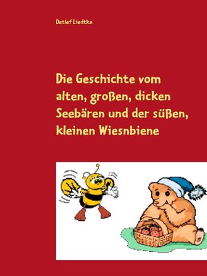 cover image of Die Geschichte vom alten, großen, dicken Seebären und der süßen, kleinen Wiesnbiene